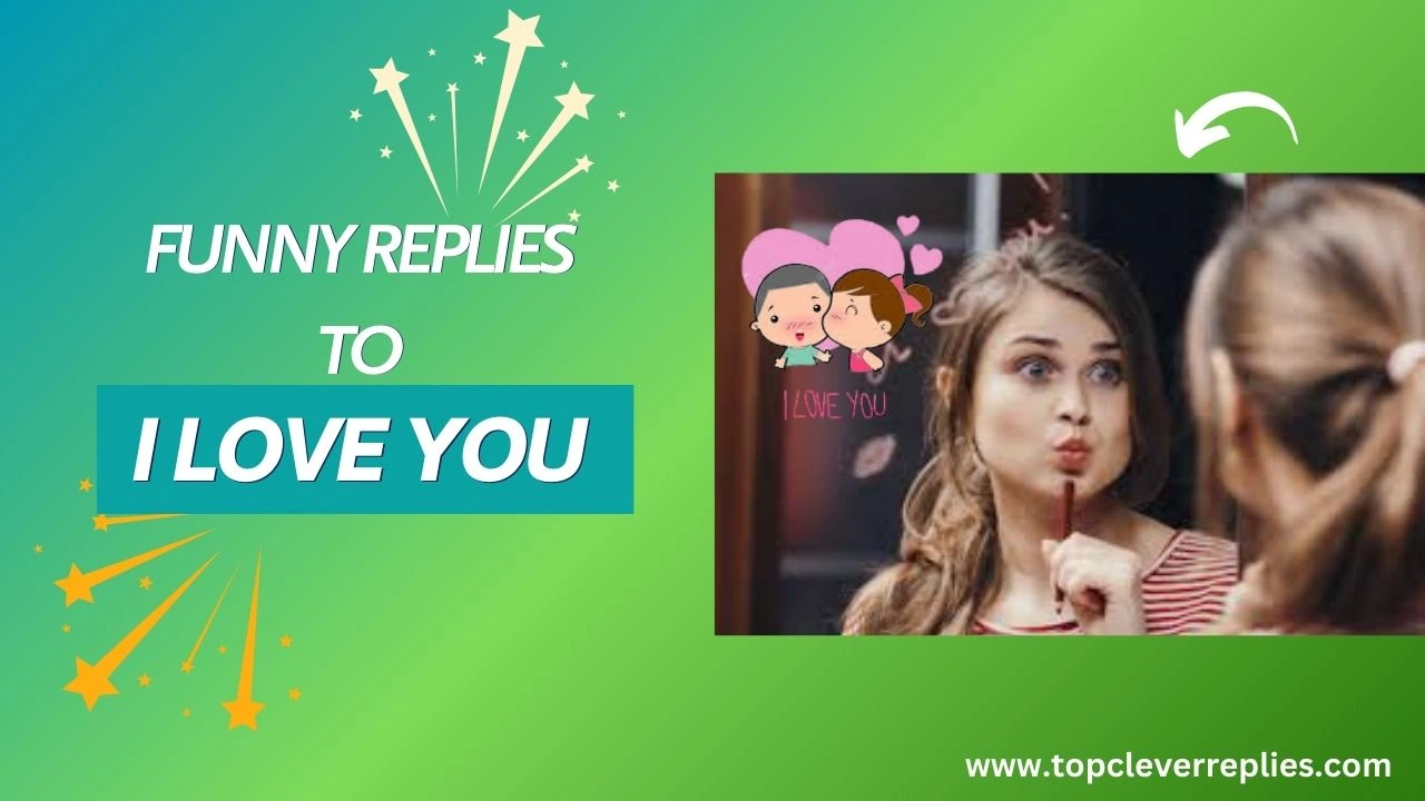 Funny Replies to I Love You