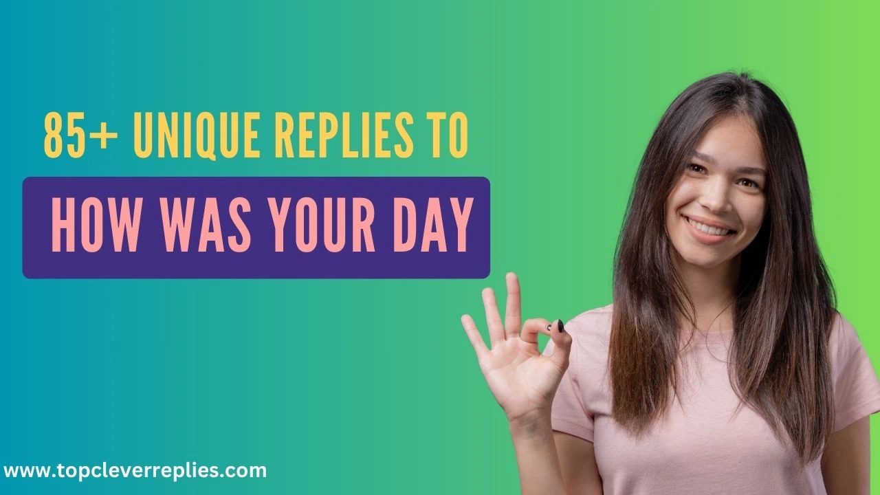 unique replies to how was your day