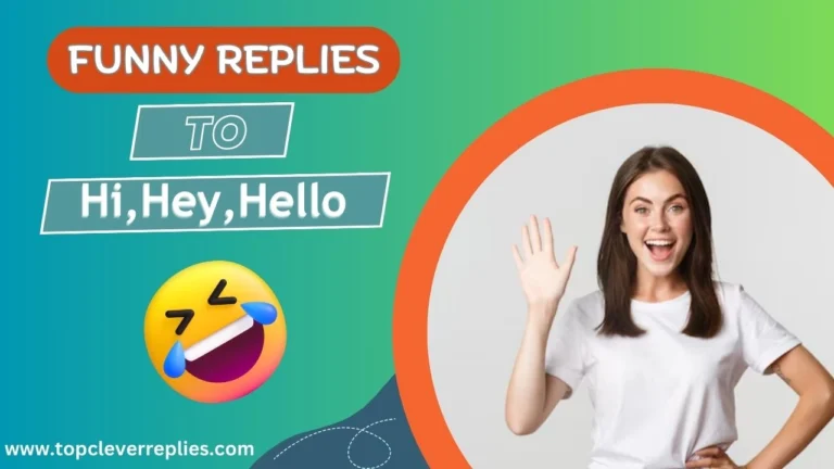 Funny replies to Hey Hi Hello