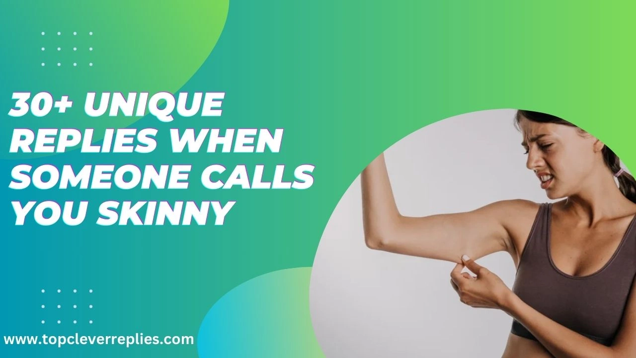 Replies When Someone Calls You Skinny