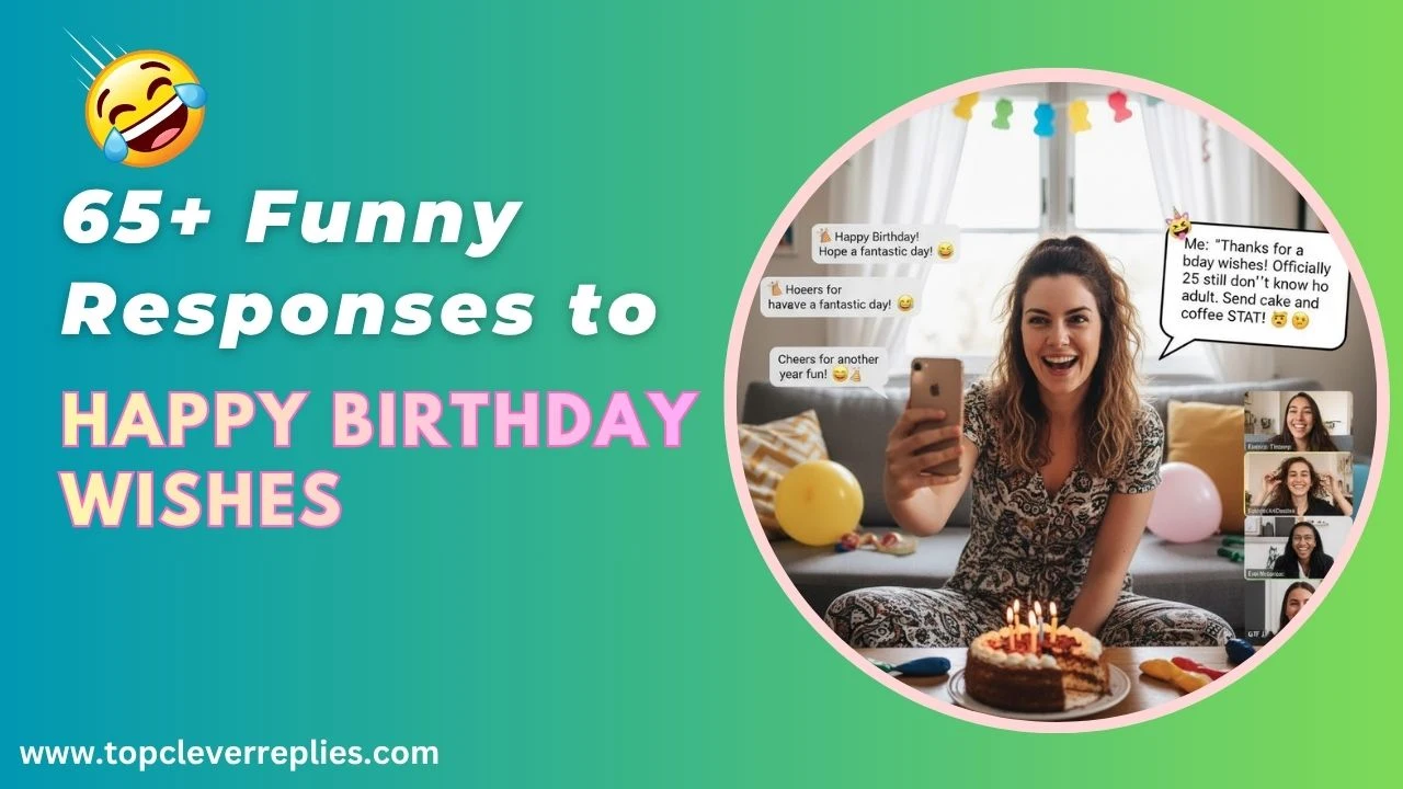Funny Responses to Happy Birthday Wishes