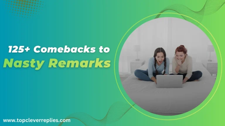 Comebacks to Nasty Remarks